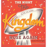 The Night The Kingdom Rose Again