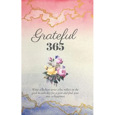 Grateful 365: A Year of Gratitude and Personal Growth Prompts to Start You on Your Journey to Happiness