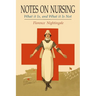 Notes on Nursing: What It Is, and What It Is Not