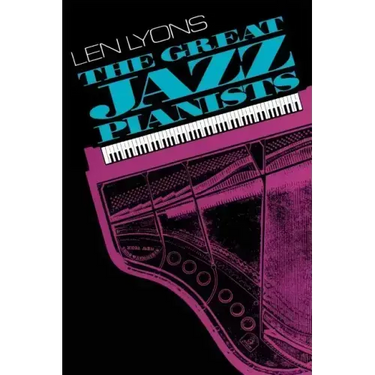 The Great Jazz Pianists: Speaking of Their Lives and Music