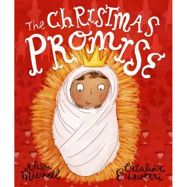 The Christmas Promise Storybook: A True Story from the Bible about God's Forever King
