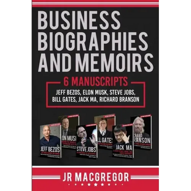 Business Biographies and Memoirs: 6 Manuscripts: Jeff Bezos, Elon Musk, Steve Jobs, Bill Gates, Jack Ma, Richard Branson