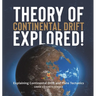 Theory of Continental Drift Explored! Explaining Continental Drift and Plate Tectonics Grade 6-8 Earth Science