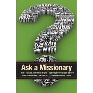 Ask a Missionary: Time-Tested Answers from Those Who've Been There Before