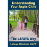The Lafaya Way: Understanding Your Aspie Child