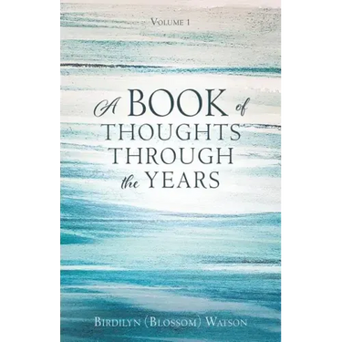 A Book of Thoughts Through the Years: Volume 1