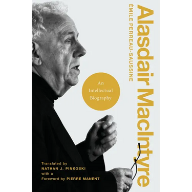 Alasdair MacIntyre: An Intellectual Biography