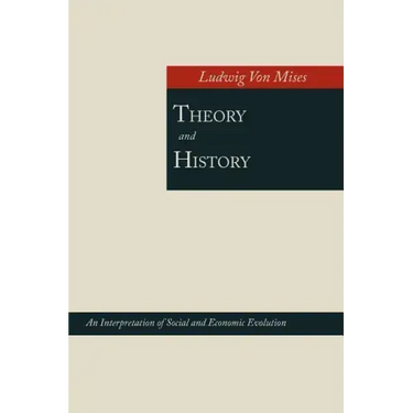 Theory and History; An Interpretation of Social and Economic Evolution