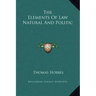 The Elements of Law Natural and Politic