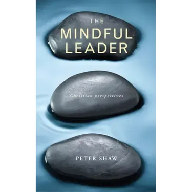 The Mindful Leader: Embodying Christian Wisdom