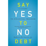 Say Yes to No Debt: 12 Steps to Financial Freedom