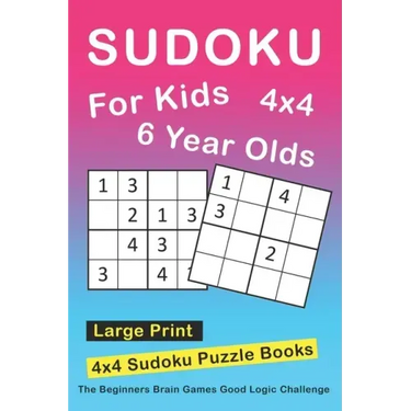 Sudoku For 6 Year Olds: 4x4 Sudoku Puzzles Book For Kids, Boys, Girls, Elementary School Good Logic Challenge