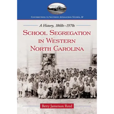 School Segregation in Western North Carolina: A History, 1860s-1970s