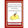 The Best Ever Book of Money Saving Tips For Greenies: Creative Ways to Cut Your Costs, Conserve Your Capital And Keep Your Cash