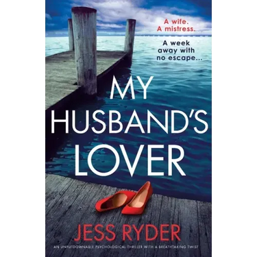 My Husband's Lover: An unputdownable psychological thriller with a breathtaking twist