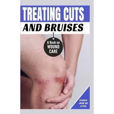 Treating Cuts and Bruises: A Book on Wound Care