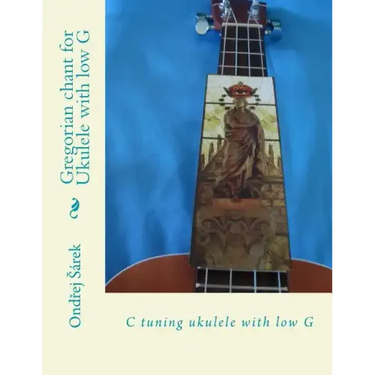Gregorian chant for Ukulele with low G: C tuning ukulele with low G