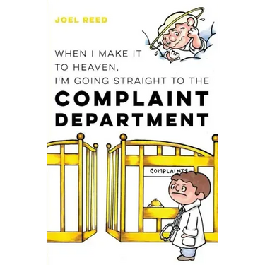 When I Make It to Heaven, I'm Going Straight to the Complaint Department