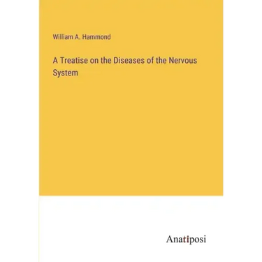 A Treatise on the Diseases of the Nervous System
