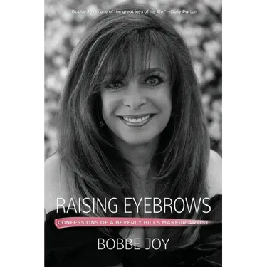 Raising Eyebrows: Confessions of a Beverly Hills Makeup Artist