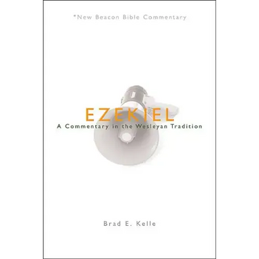 Ezekiel: A Commentary in the Wesleyan Tradition
