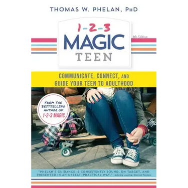 1-2-3 Magic Teen: Communicate, Connect, and Guide Your Teen to Adulthood