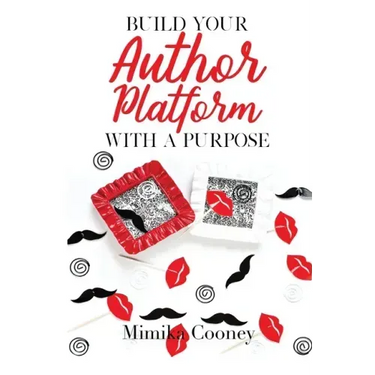 Build Your Author Platform with a Purpose: Marketing Strategies for Writers