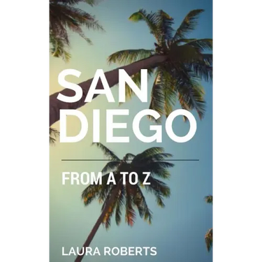 San Diego from A to Z: An Alphabetical Guide