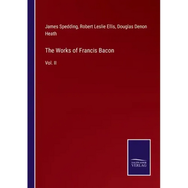 The Works of Francis Bacon: Vol. II
