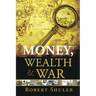Money, Wealth & War