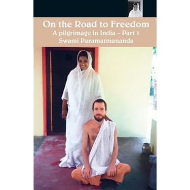 On The Road To Freedom: A Pilgrimage In India Volume 1