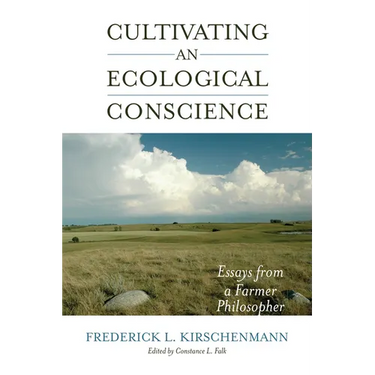 Cultivating an Ecological Conscience: Essays from a Farmer Philosopher