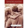 Divorced Dad's Survival Book: How to Stay Connected with Your Kids