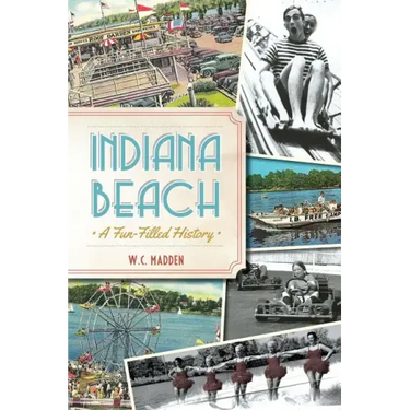 Indiana Beach:: A Fun-Filled History