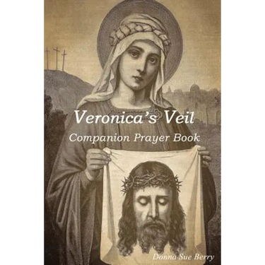 Veronica's Veil: Companion Prayer Book