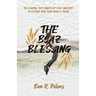 The Boaz Blessing: Releasing the Power of this Ancient Blessing into Your World Today
