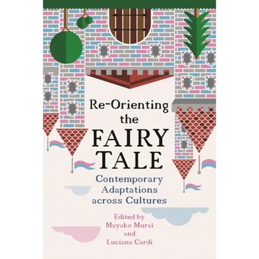 Re-Orienting the Fairy Tale: Contemporary Adaptations Across Cultures