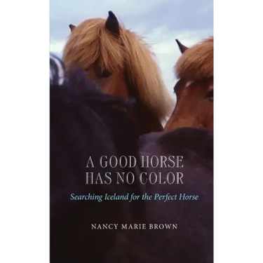 A Good Horse Has No Color: Searching Iceland for the Perfect Horse