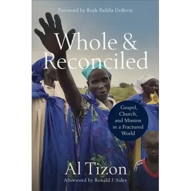 Whole and Reconciled: Gospel, Church, and Mission in a Fractured World