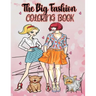 The big fashion coloring book: Fun Fashion and Fresh styles - Beauty Colouring Pages with Fabulous Designs and cute Girls (Fashion & Other Fun Colour
