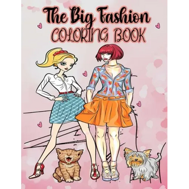 The big fashion coloring book: Fun Fashion and Fresh styles - Beauty Colouring Pages with Fabulous Designs and cute Girls (Fashion & Other Fun Colour