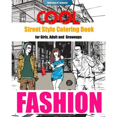 COOL Street Style Fashion Coloring Book for Adult Grownups and Girls: fashionista coloring book, Fashion Passion, A Stress Relieving