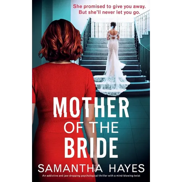 Mother of the Bride: An addictive and jaw-dropping psychological thriller with a mind-blowing twist
