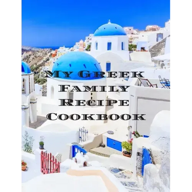My Greek Family Cookbook: An easy way to create your very own Greek family cookbook with your favorite recipes, in an 8.5"x11" 100 writable page