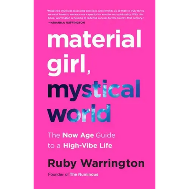 Material Girl, Mystical World: The Now Age Guide to a High-Vibe Life