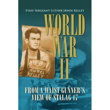 World War II from a Waist Gunner's View of Stalag 17
