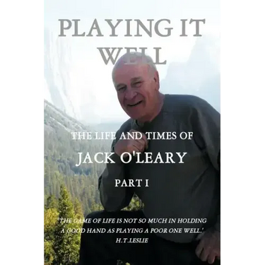 Playing It Well: The Life and Times of Jack O'Leary Part I