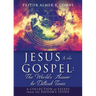 JESUS & the GOSPEL: The World's Answer for Difficult Times: A collection of essays from the Pastor's Study