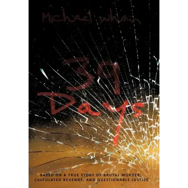 39 Days: Based on a True Story of Brutal Murder, Calculated Revenge, and Questionable Justice