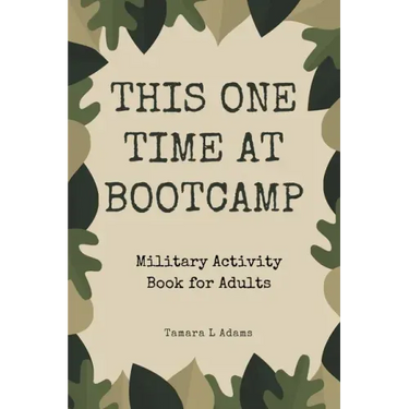This One Time At Boot Camp: Military Activity Book for Adults